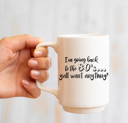 I'm Going Back To The 80's 15oz Mug