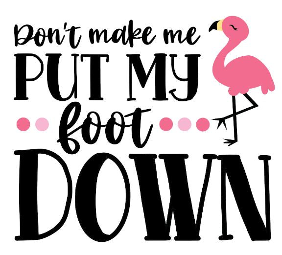 Don't Make Me Put My Foot Down 15oz Mug